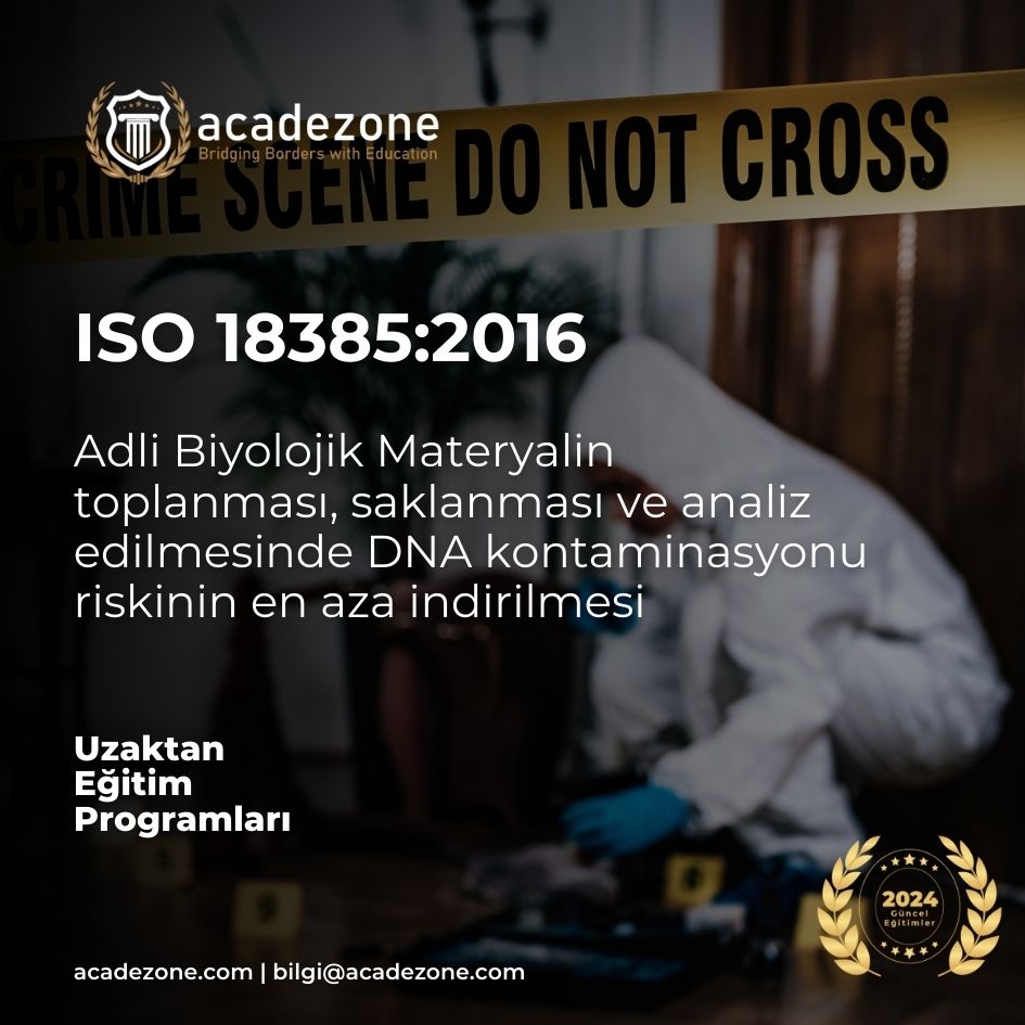 ISO 18385:2016 Adli Biyolojik Materyalin toplanması, saklanması ve analiz edilmesinde DNA kontaminasyonu riskinin en aza indirilmesi