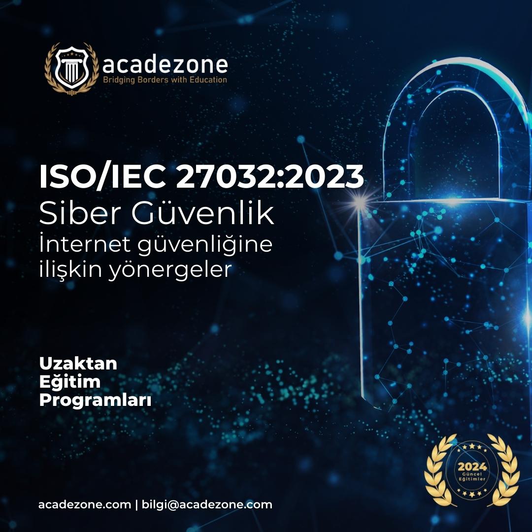 ISO/IEC 27032:2023 - Sibergüvenlik - İnternet Güvenliğine İlişkin Yönergeler